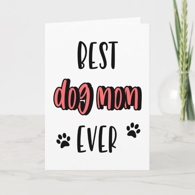Dog Mom Mother's Day, Birthday, Best Dog Mom Ever Card (Front)