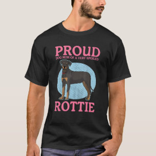 Dog Mom Of A Spoiled Rottie Dog Owner Rottweiler T-Shirt