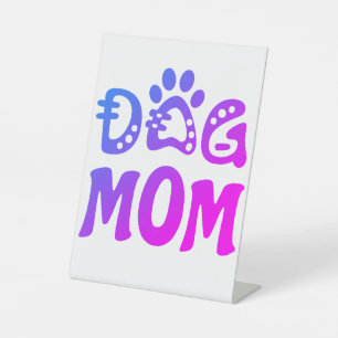Dog Mom Pedestal Sign