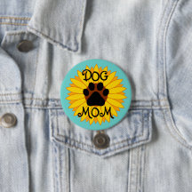 Dog Mom Sunflower Paw Print Button All Sizes