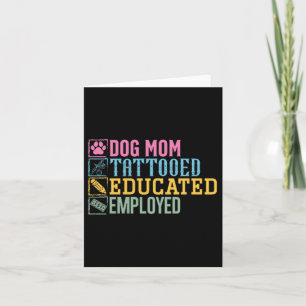 Dog Mom Tattooed Educated Employed Pet Lover Tatto Card