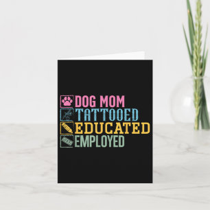 Dog Mom Tattooed Educated Employed Pet Lover Tatto Card