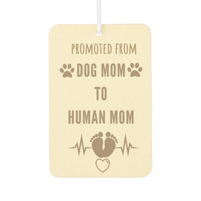 Dog Mom To Human Mom Promoted Funny Air Freshener (Front)