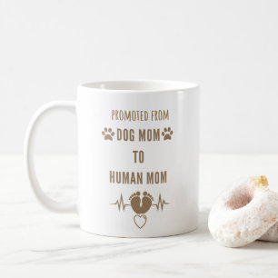 Dog Mom To Human Mom Promoted Funny Coffee Mug