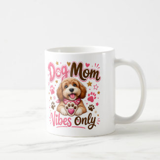 Dog Mom Vibes Only – Funny Dog Mom Coffee Mug