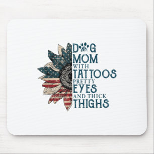 Dog Mom With Tattoos Pretty Eyes And Thick Thighs  Mouse Pad