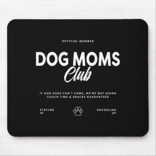 Dog Moms Club If Our Dogs Cant Come Dogs Lovers Mouse Pad
