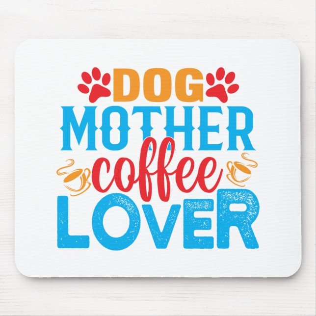 dog mother coffee lover mouse pad (Front)