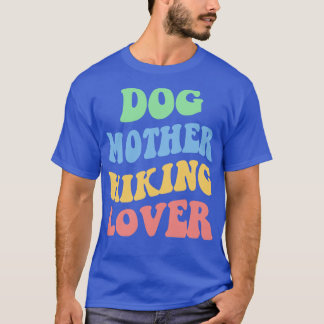 Dog Mother Hiking Lover IV T-Shirt