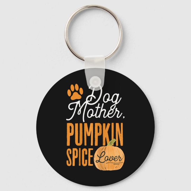 Dog Mother Pumpkin Spice Lover Cute Fall Mom Girls Keychain (Front)
