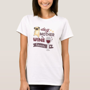 Dog Mother Wine Lover Cute Dog Pug For Mistress T-Shirt
