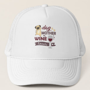 Dog Mother Wine Lover Cute Dog Pug For Mistress Trucker Hat