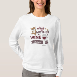 Dog Mother Wine Lover Cute Puppy Dogs Red Wine T-Shirt