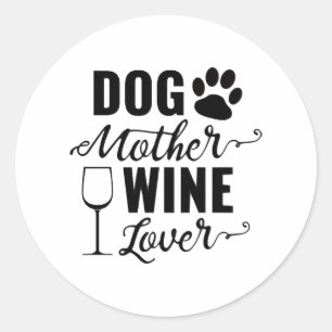 Dog Mother Wine Lover Dog Classic Round Sticker