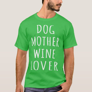 Dog Mother Wine Lover I T-Shirt