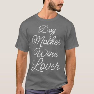 Dog Mother Wine Lover II T-Shirt