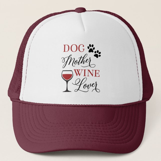 Dog Mother Wine Lover Pet Owner Mom Quote Cute Trucker Hat (Front)