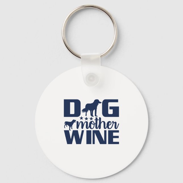 Dog Mother Wine Lover Quote Keychain (Front)