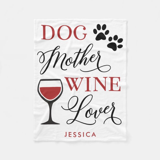 Dog Mother Wine Lover Quote Pet Mom Personalized Fleece Blanket (Front)