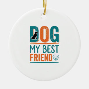 Dog My Best Friend Vintage Dog Lover Shirt Design_ Ceramic Ornament