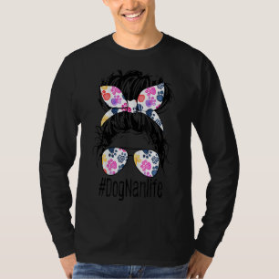 Dog Nan Life Messy Bun Hair Mother's Day Women Ani T-Shirt