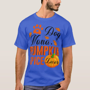 Dog Nana Pumpkin Spice Lover Cute Fall Women Gift T-Shirt
