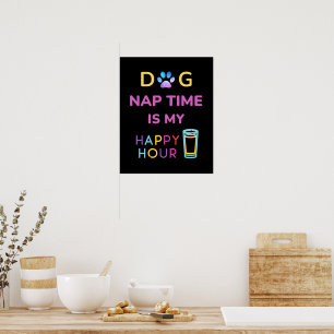 dog nap time is my happy hour poster