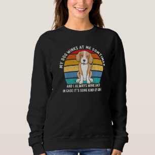 Dog Owner Dog Lover  My Dog Winks At Me Sometimes Sweatshirt