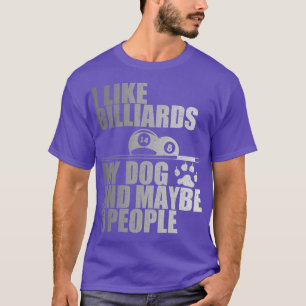 Dog Owner Pet LoverFunny Pool Billiards Quote  T-Shirt