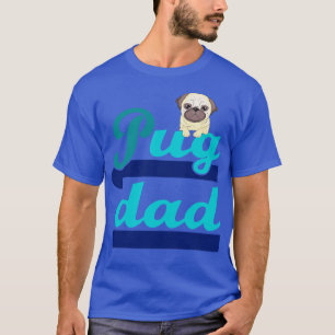 Dog Owner Pug Dad Fathers Day Pug T-Shirt