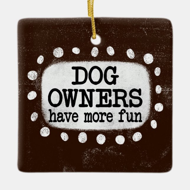 Dog Owners Have More Fun Ornament (Front)
