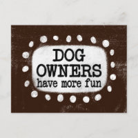 Dog Owners Have More Fun Postcard