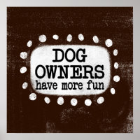 Dog Owners Have More Fun Poster Wall Art