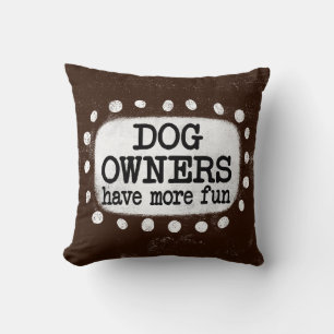 Dog Owners Have More Fun Throw Pillow