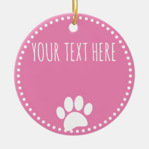 Dog Paw Print Custom Text Pink Ceramic Ornament