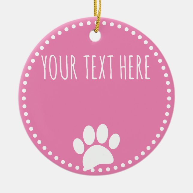 Dog Paw Print Custom Text Pink Ceramic Ornament (Front)