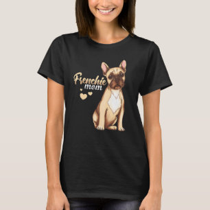 Dog Pet Frenchie Mom Bulldog Dog Owner T-Shirt