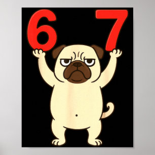 Dog Pug Funny 67 Meme Six Seven  Poster
