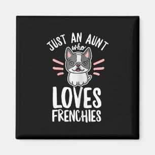 Dog Quote For Your Frenchie Aunt  Magnet