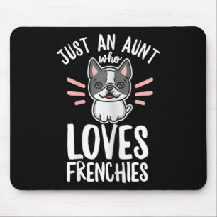 Dog Quote For Your Frenchie Aunt Mouse Pad