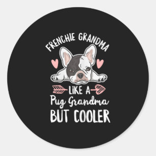 Dog Quote For Your Frenchie Grandma Classic Round Sticker