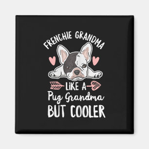 Dog Quote For Your Frenchie Grandma Magnet