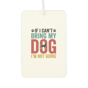 Dog Quote Vintage Vector If I Can’t Bring My Dog_1 Air Freshener