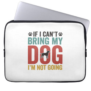 Dog Quote Vintage Vector If I Can’t Bring My Dog_1 Laptop Sleeve