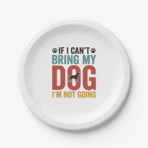 Dog Quote Vintage Vector If I Cant Bring My Dog Paper Plate