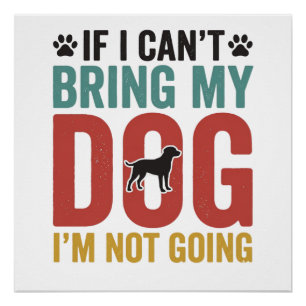 Dog Quote Vintage Vector If I Cant Bring My Dog Poster