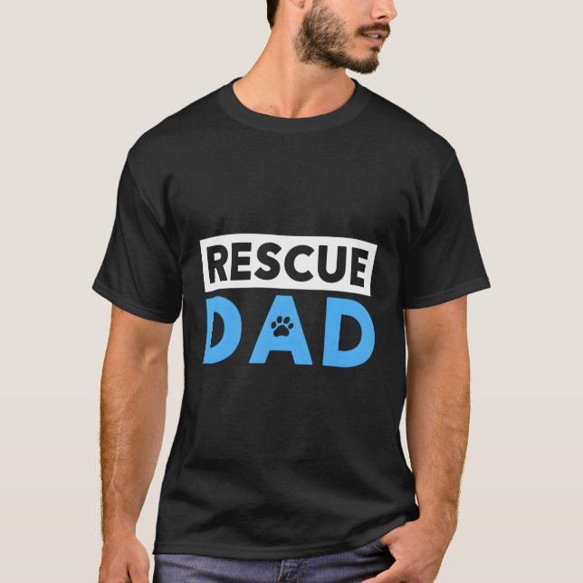 Dog Rescue Gift For Dad Or Men Rescue Dad T-Shirt (Front)