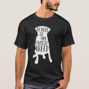 Dog Rescue Rescue is my Favorite breed men women g T-Shirt