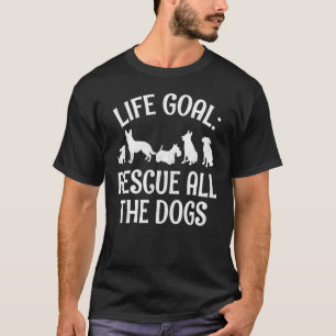 Dog Rescue Women Men Kids Life Goal Rescue Dogs T-Shirt