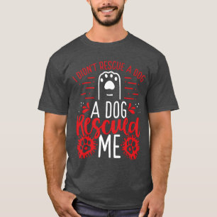 Dog Rescued me Shelter Dogs Adopt Dog Animal boy f T-Shirt